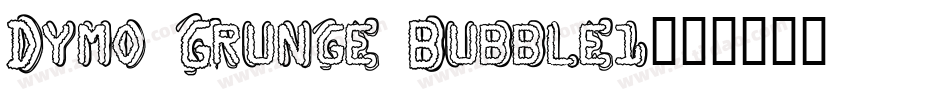 Dymo Grunge Bubble1字体转换